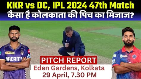 Eden Gardens Stadium Pitch Report Kkr Vs Dc Ipl 2024 Match 47th Pitch