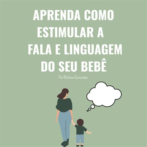 Como Estimular A Fala Do Bebe - Aprenda como estimular a fala e linguagem do seu bebê - Mislene Gui...
