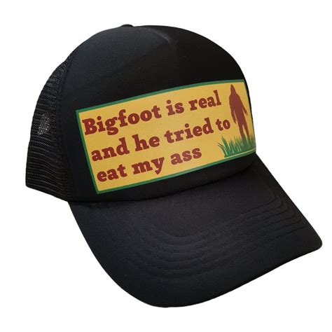 Bigfoot Is Real And He Tried To Eat My Ass Funny Cap Sasquatch Cryptid Meme Mystery