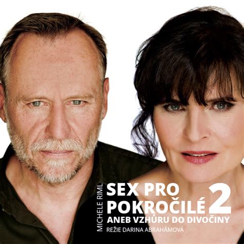 Sex Pro Pokro Il Aneb Vzh Ru Do Divo Iny Ticketportal Vstupenky Na Dosah Divadlo Hudba
