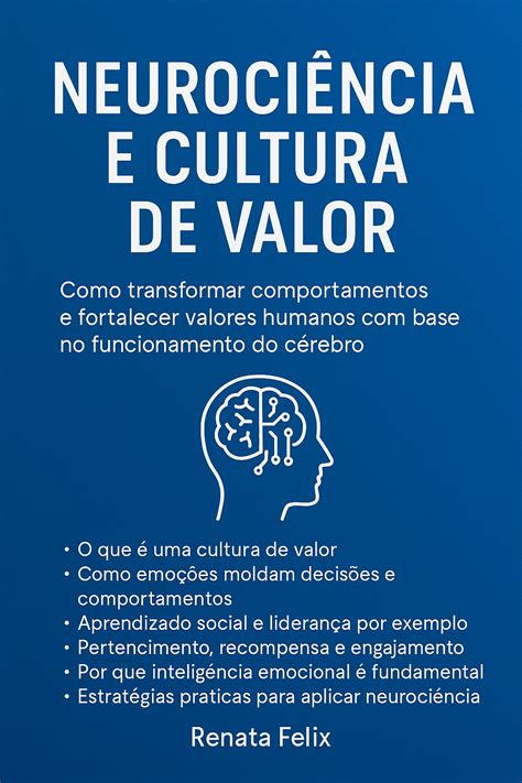 Faculdade De Neurociência Valor - Neurociência e Cultura de Valor Como transformar comportamentos e f...