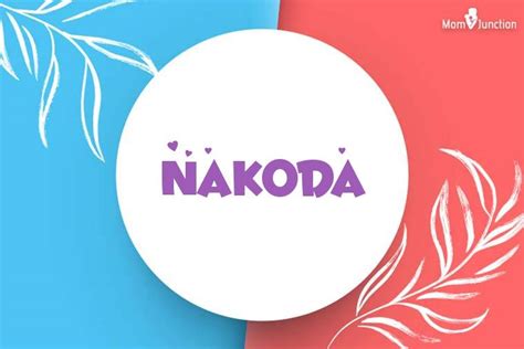explore nakoda meaning origin popularity