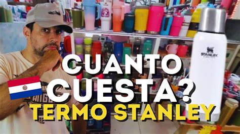 Cuanto Cuesta El Termo Stanley En Paraguay Youtube