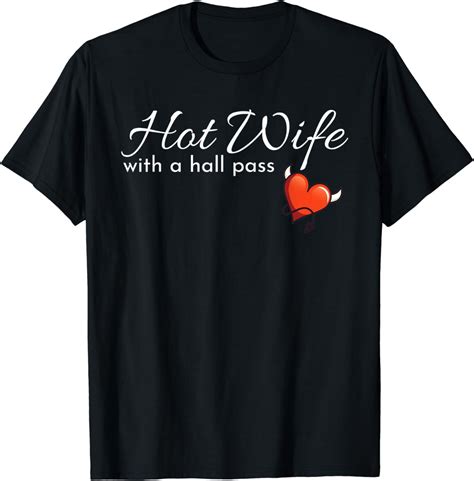 Hotwife Swinger Hot Wife With A Hall Pass T Shirt Amazon Co Uk Fashion