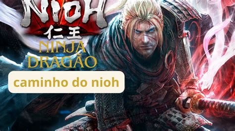 Nioh O Ninja Drag O Caminho Do Nioh Youtube