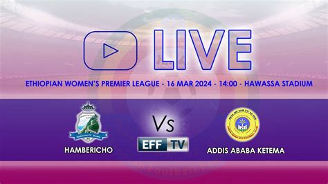 Live Hambericho Vs Addis Ababa Ketema Ewpl Gw