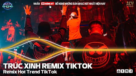 TRÚC XINH REMIX HOT TIKTOK CỚ SAO NGƯỜI NỠ MANG ĐI CÂU CHIA LÌA REMIX NONSTOP BAY PHÒNG 2024