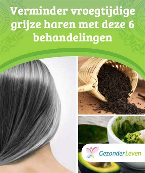 Verminder Vroegtijdige Grijze Haren Met Deze 6 Behandelingen Haar Allergieën