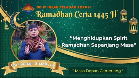 MENGHIDUPKAN SPIRIT RAMADHAN SEPANJANG MASA I Ust Muhajir Shadik Lc