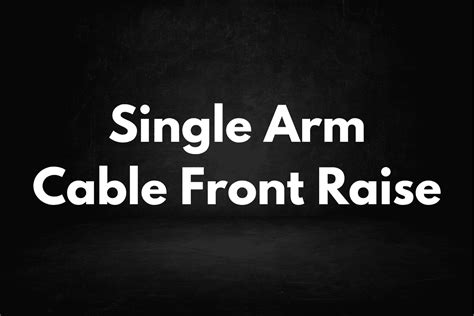 Single Arm Cable Front Raise How To And Alternatives Horton Barbell