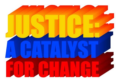Justice : a Catalyst for Change Graphic by Arief Sapta Adjie · Creative