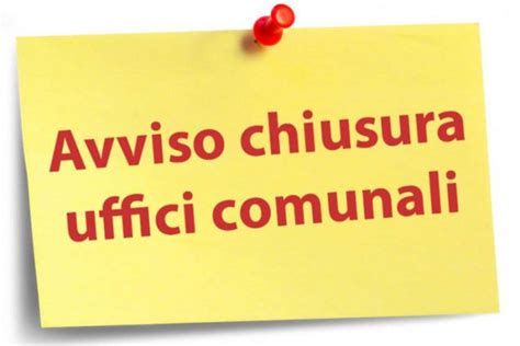 22 Dicembre Avviso Chiusura Anticipata Uffici Comunali Comune Di