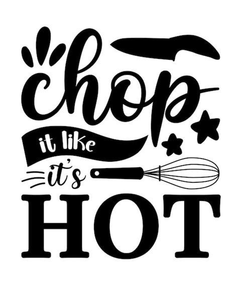 Premium Vector Chop It Like It S Hot Vector Kitchen Svg T Shirt Design