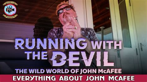 Running With The Devil The Wild World Of John Mcafee Everything About