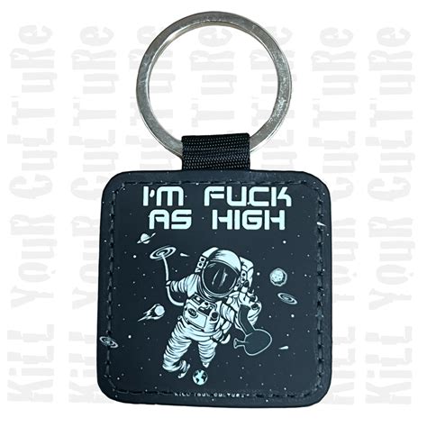 Im Fuck As High Key Chain Kill Your Culture