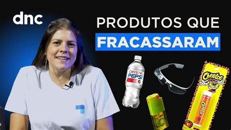 Produtos De Marcas Famosas Que Fracassaram Escola Dnc Youtube