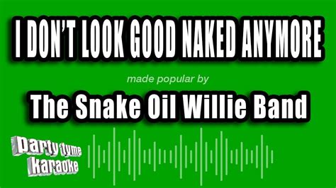 The Snake Oil Willie Band I Don T Look Good Naked Anymore Karaoke Version YouTube