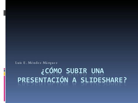 C Mo Subir Una Presentaci N A Slide Share Ppt Descarga Gratuita