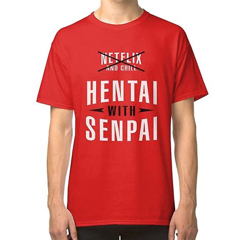 Netflix Und Chill Hentai Mit Senpai T Shirt Fruugo AT