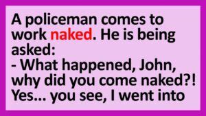 A Naked Police Officer Came To Work