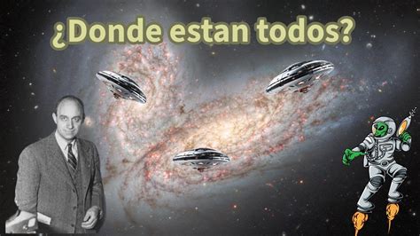 La Paradoja De Fermi Donde Est N Los Aliens Youtube