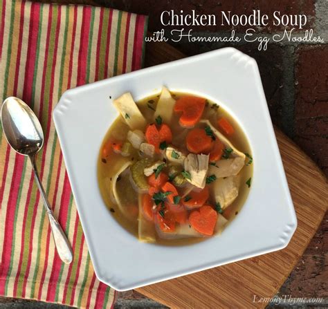 chicken noodle soup  homemade egg noodles lemony thyme