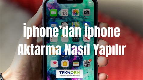 iPhonedan iPhone Aktarma Nasıl Yapılır TEKNOBH