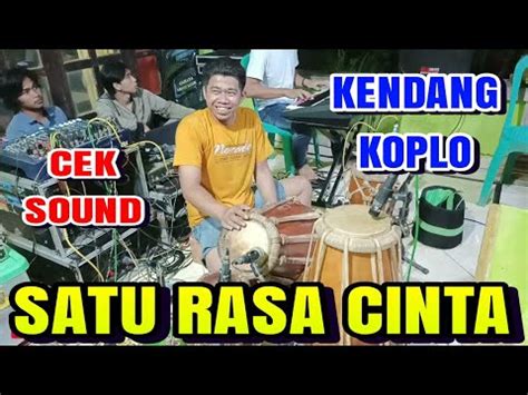 CEK SOUND SATU RASA CINTA KENDANG RAMPAK KOPLO PARSO OBYAG YouTube