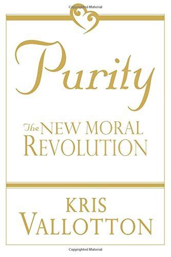 Moral Revolution The Naked Truth About Sexual Purity By Kris Vallotton Goodreads