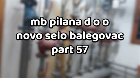 MB Pilana D O O Novo Selo Balegovac 57 YouTube