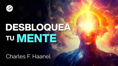 Ejercita Y Desbloquea Tu Mente Charles F Haanel Audiolibro De