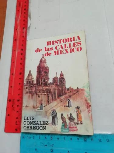 Historia De Las Calles De México Luis González Obregón MercadoLibre