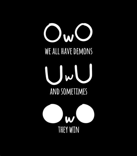 Uwu Owo We All Have Demons And Sometimes They Win Funny Meme Digital Art By Xuan Tien Luong