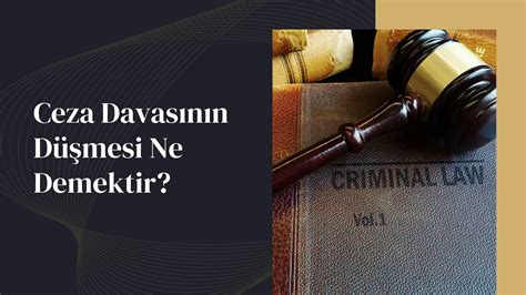 Ceza Davasının Düşmesi Ne Demektir Okyanus Hukuk