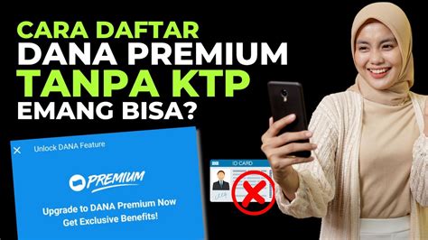 Cara Daftar DANA Premium Apakah Bisa Upgrade DANA Premium Tanpa KTP