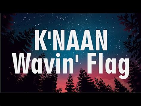 K Naan Wavin Flag Lyrics Youtube