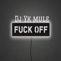 Fuck Off Created By Dj Yk Mule Popular Songs On TikTok