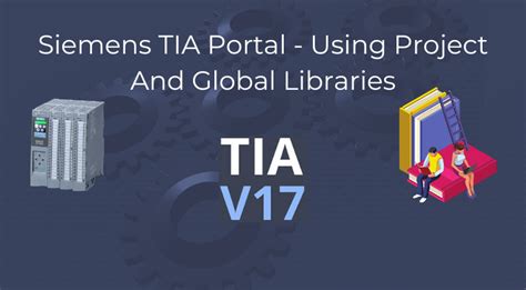 Siemens Tia Portal Using Project And Global Libraries Plc