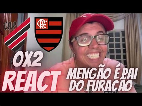 REACT ATHLETICO PR 0X2 FLAMENGO SEGUE TUDO NORMAL O FURACÃO É