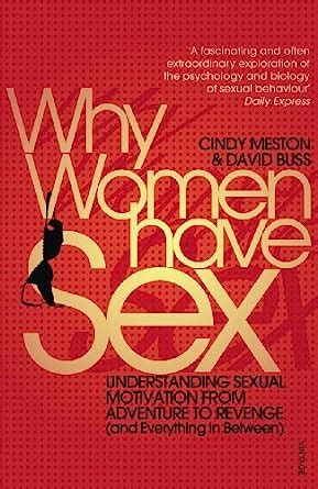 Why Women Have Sex Understanding Sexual Motivation From Adventure To Revenge And Everything In