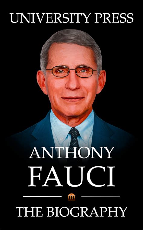 Anthony Fauci Book The Biography Of Anthony Fauci By University Press