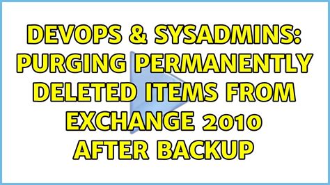 Devops Sysadmins Purging Permanently Deleted Items From Exchange