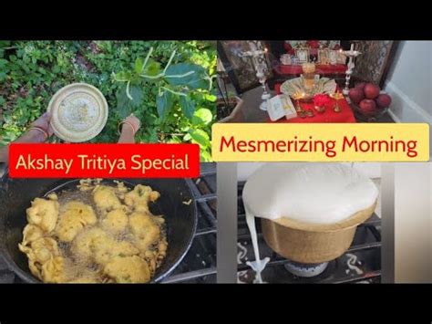 Mesmerizing Morning Akshaya Tritiya Special Vlog Youtube