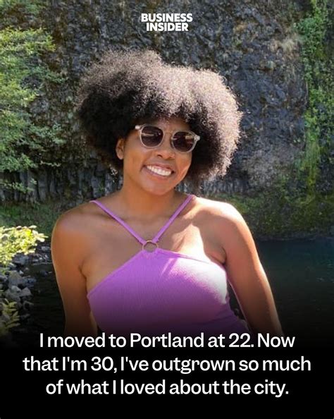 Business - "I loved moving to Portland, Oregon, when I was 22. Now, in