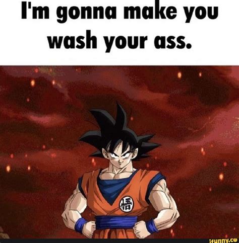 I M Gonna Make You Wash Your Ass IFunny