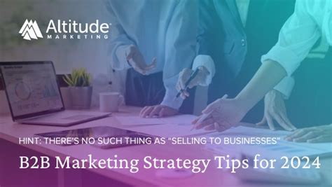 5 Must Implement B2b Marketing Strategy Tips For 2024 Altitude Marketing