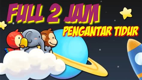 Lagu Pengantar Tidur Bayi 2 Jam Full Youtube