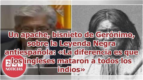 Un apache bisnieto de Gerónimo sobre la Leyenda Negra antiespañola