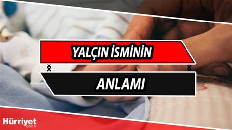 Yalçın isminin anlamı nedir ve Yalçın ne demek Yalçın adının