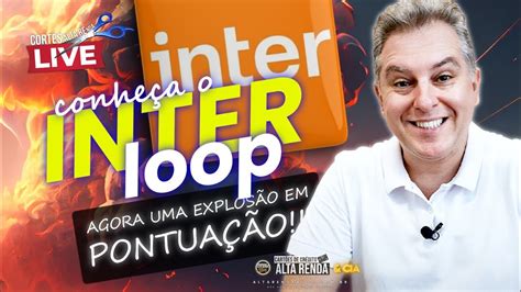 LOOP NOVO PROGRAMA DO BANCO INTER PONTOS ANÁLISE COMPLETA SOBRE O